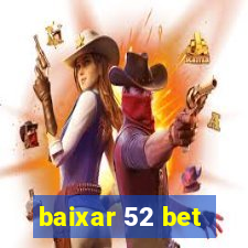 baixar 52 bet